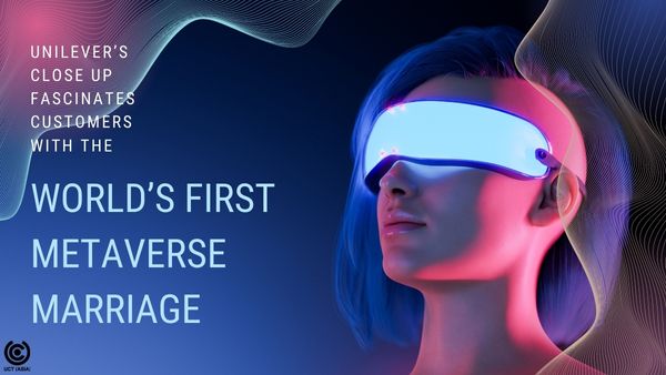 Unilivers Close Up Fascinates Customers with the Worlds First Metaverse Marriage
